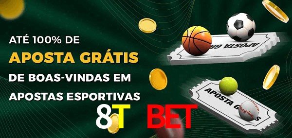 8T Bet Ate 100% de Aposta Gratis